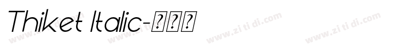 Thiket Italic字体转换 Thiket Italic字体转换